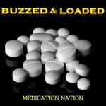 Buzzed & Loaded - Medication Nation