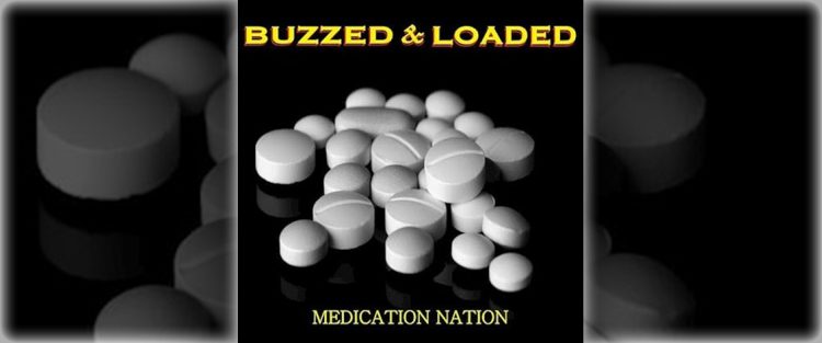 Buzzed & Loaded – Medication Nation (Album) Buzzed & Loaded - Medication Nation