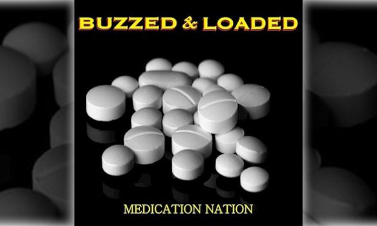 Buzzed & Loaded - Medication Nation
