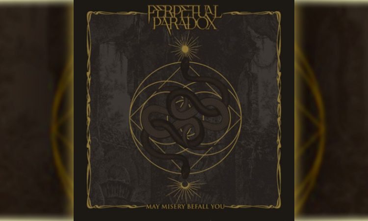 Perpetual Paradox – May Misery Befall You (Album) PERPETUAL PARADOX - MAY MISERY BEFALL YOU